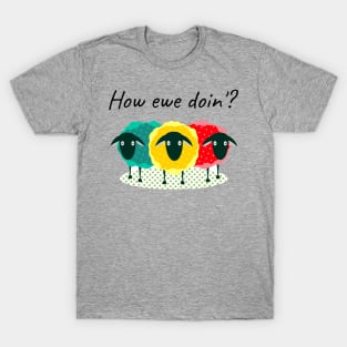 Funny Punny How Ewe Doin'? T-shirt T-Shirt